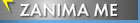 ZANIMA ME